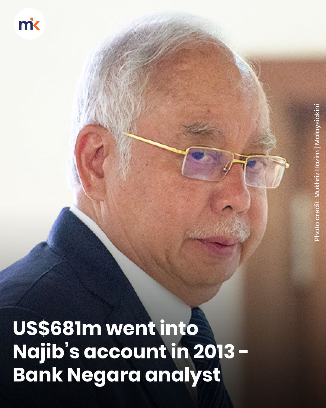 US$681m went into Najib’s account in 2013 - Bank Negara analyst