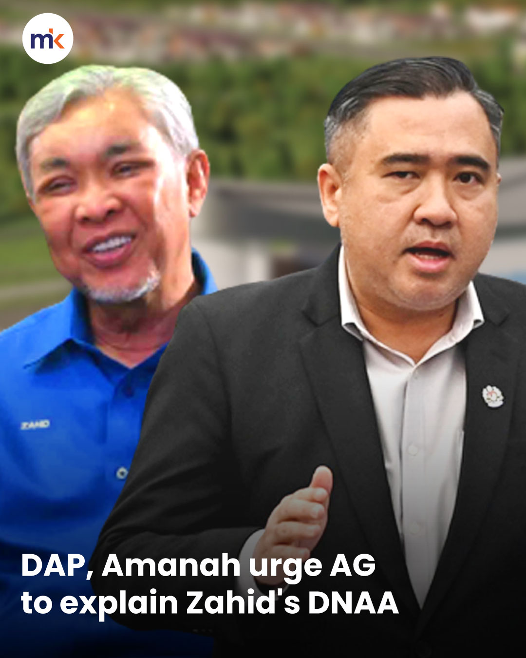 DAP, Amanah urge AG to explain Zahid's DNAA