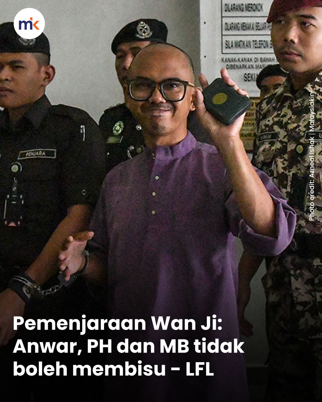 Pemenjaraan Wan Ji: Anwar, PH dan MB tidak boleh membisu - LFL
