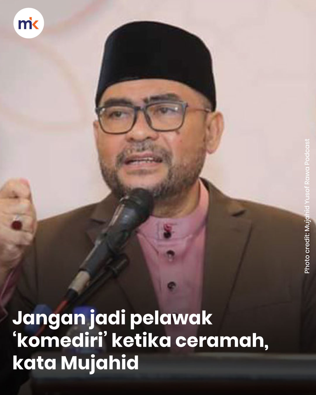 Jangan jadi pelawak ‘komediri’ ketika ceramah, kata Mujahid