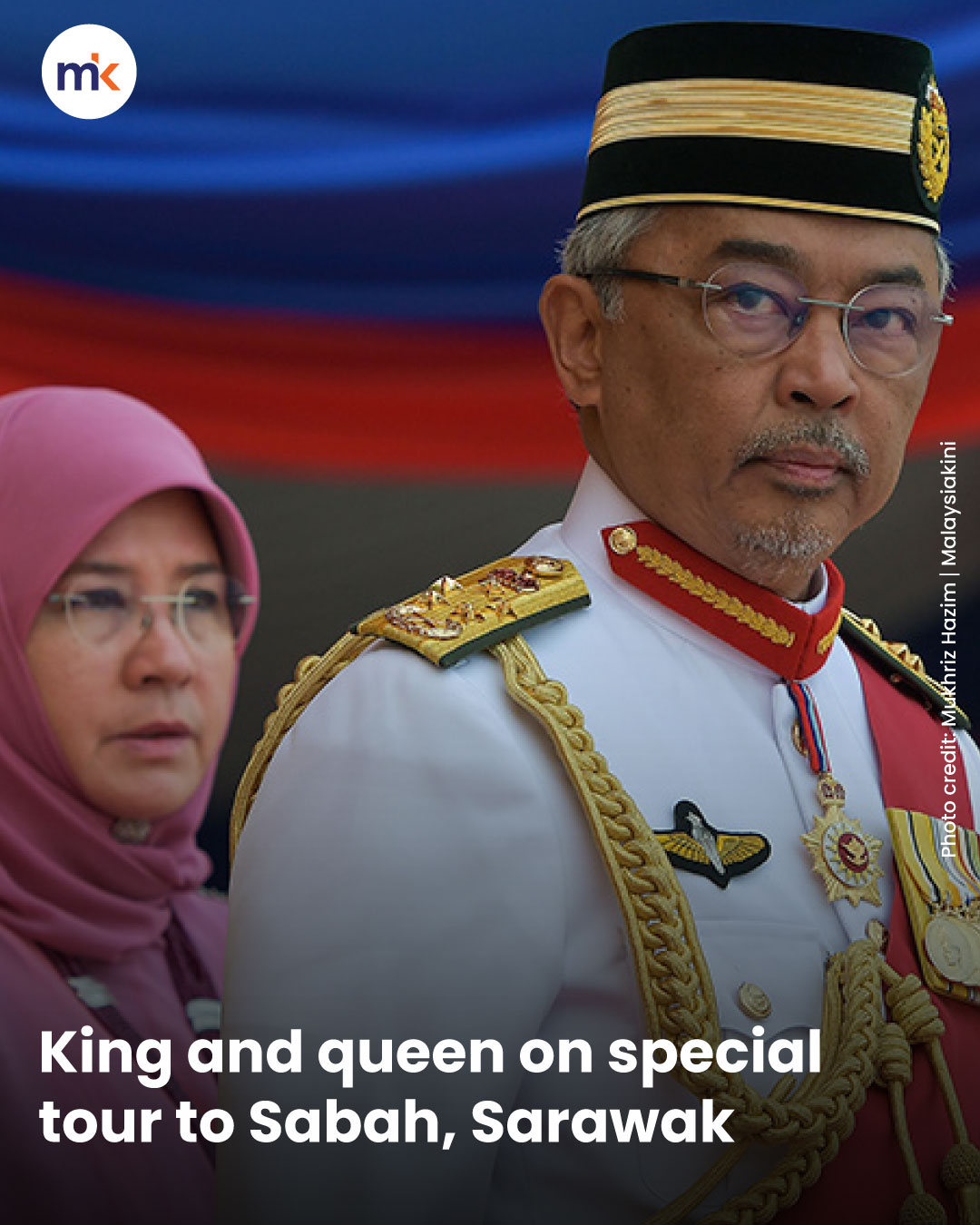 King and queen on special tour to Sabah, Sarawak