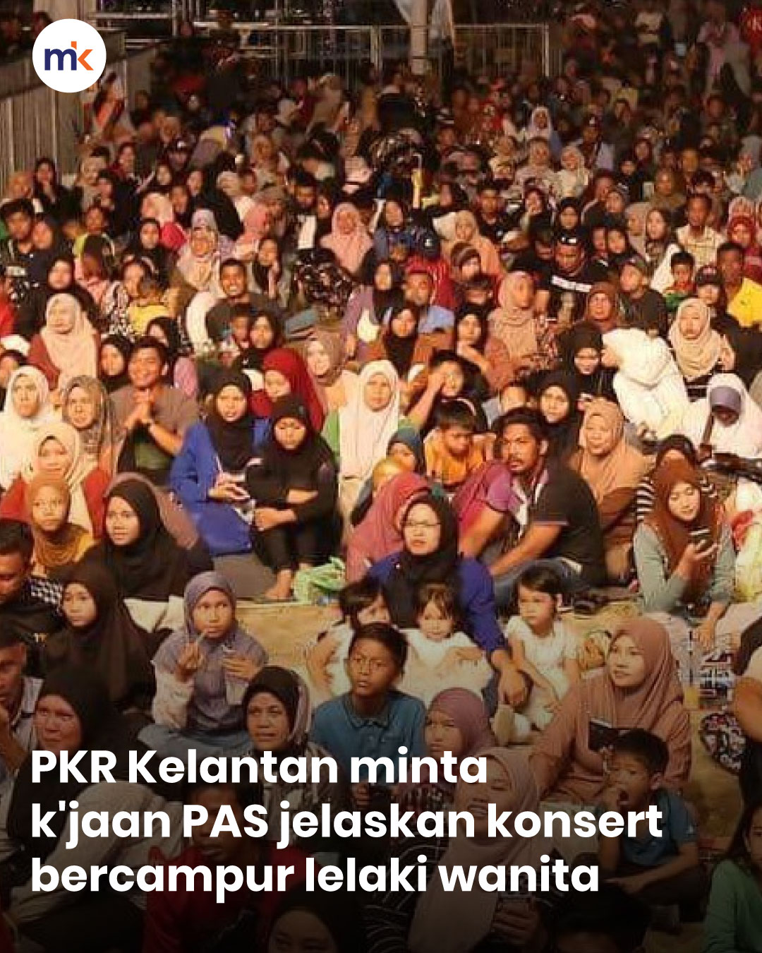 PKR Kelantan minta k'jaan PAS jelaskan konsert bercampur lelaki wanita