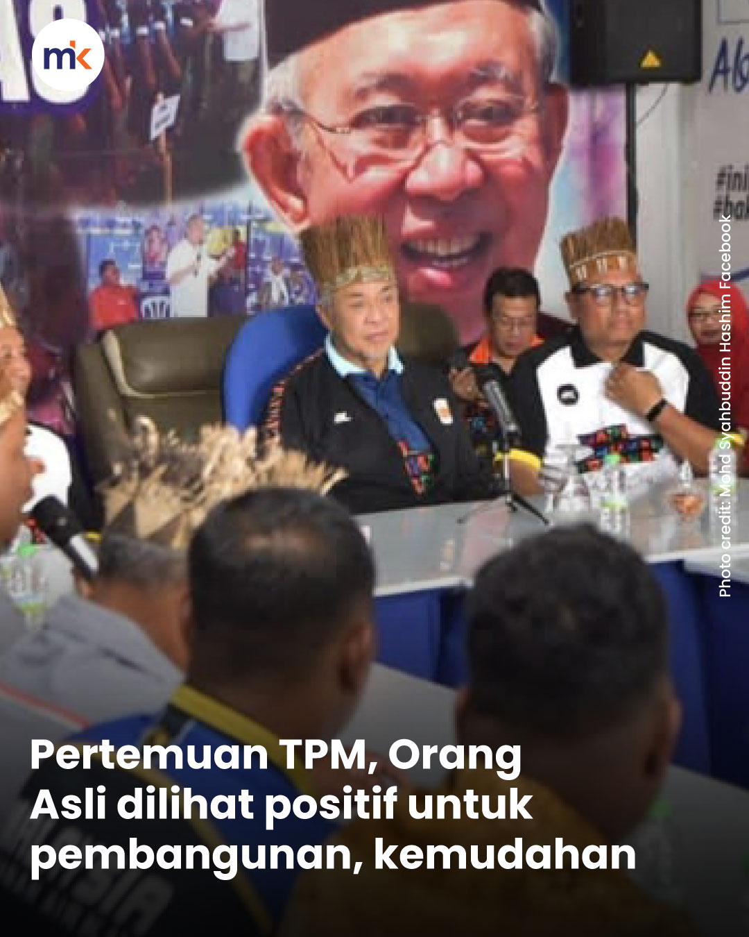 Pertemuan TPM, Orang Asli dilihat positif untuk pembangunan, kemudahan