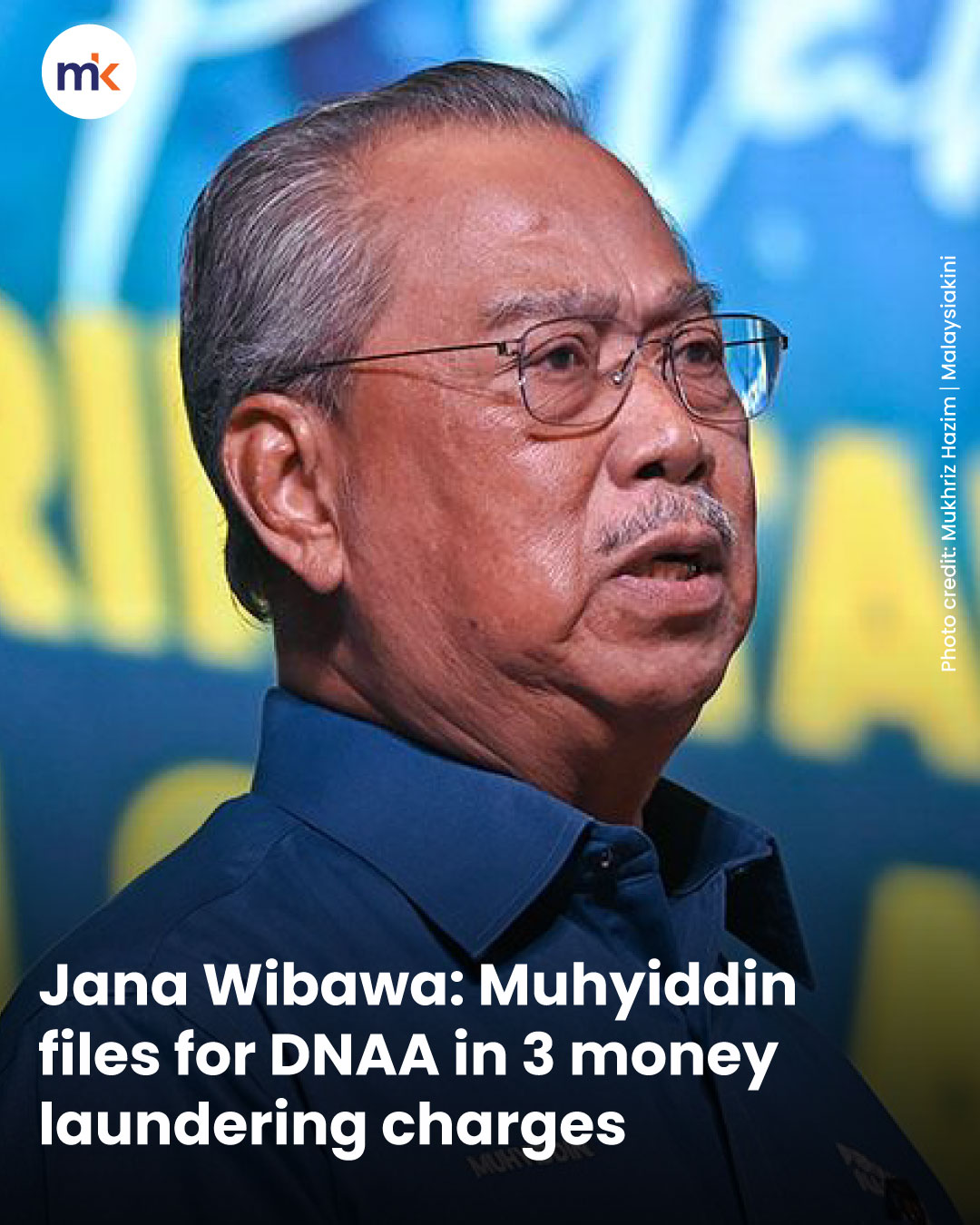 Jana Wibawa: Muhyiddin files for DNAA in 3 money laundering charges