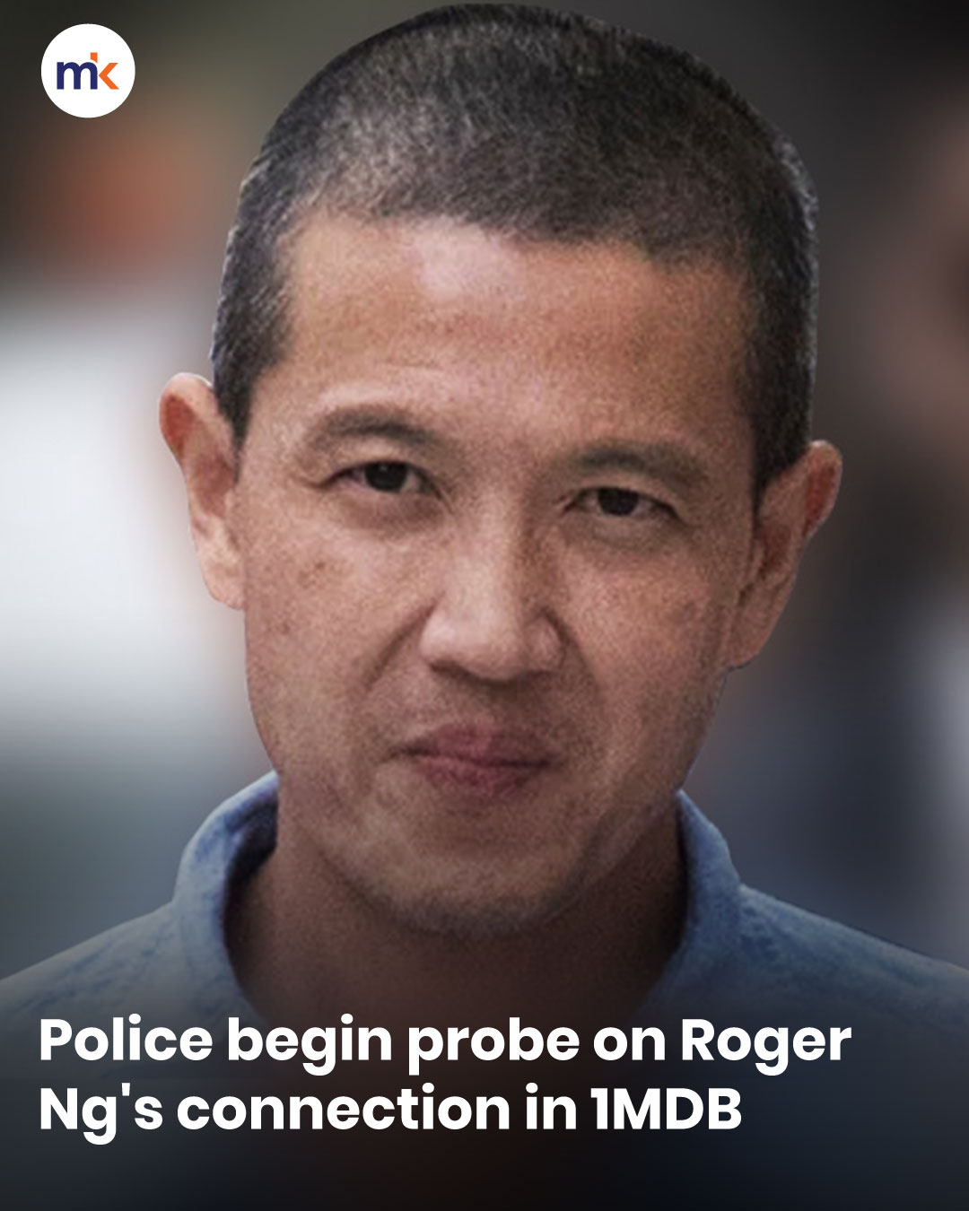 Police begin probe on Roger Ng's connection in 1MDB