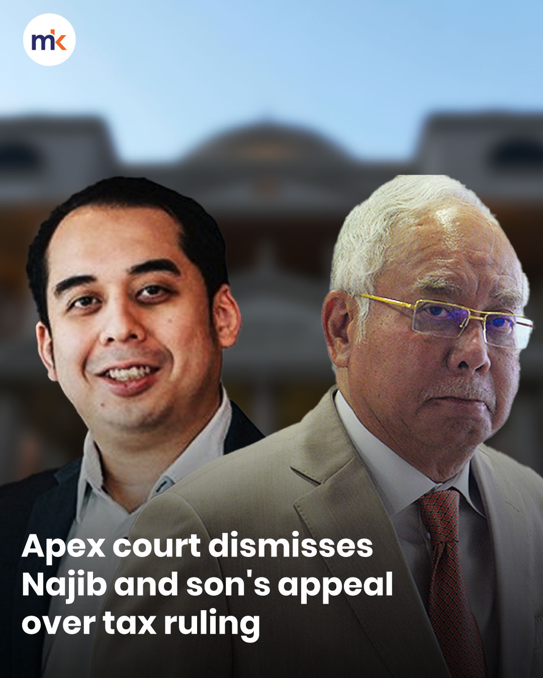 Apex court dismisses Najib and son's appeal over tax ruling