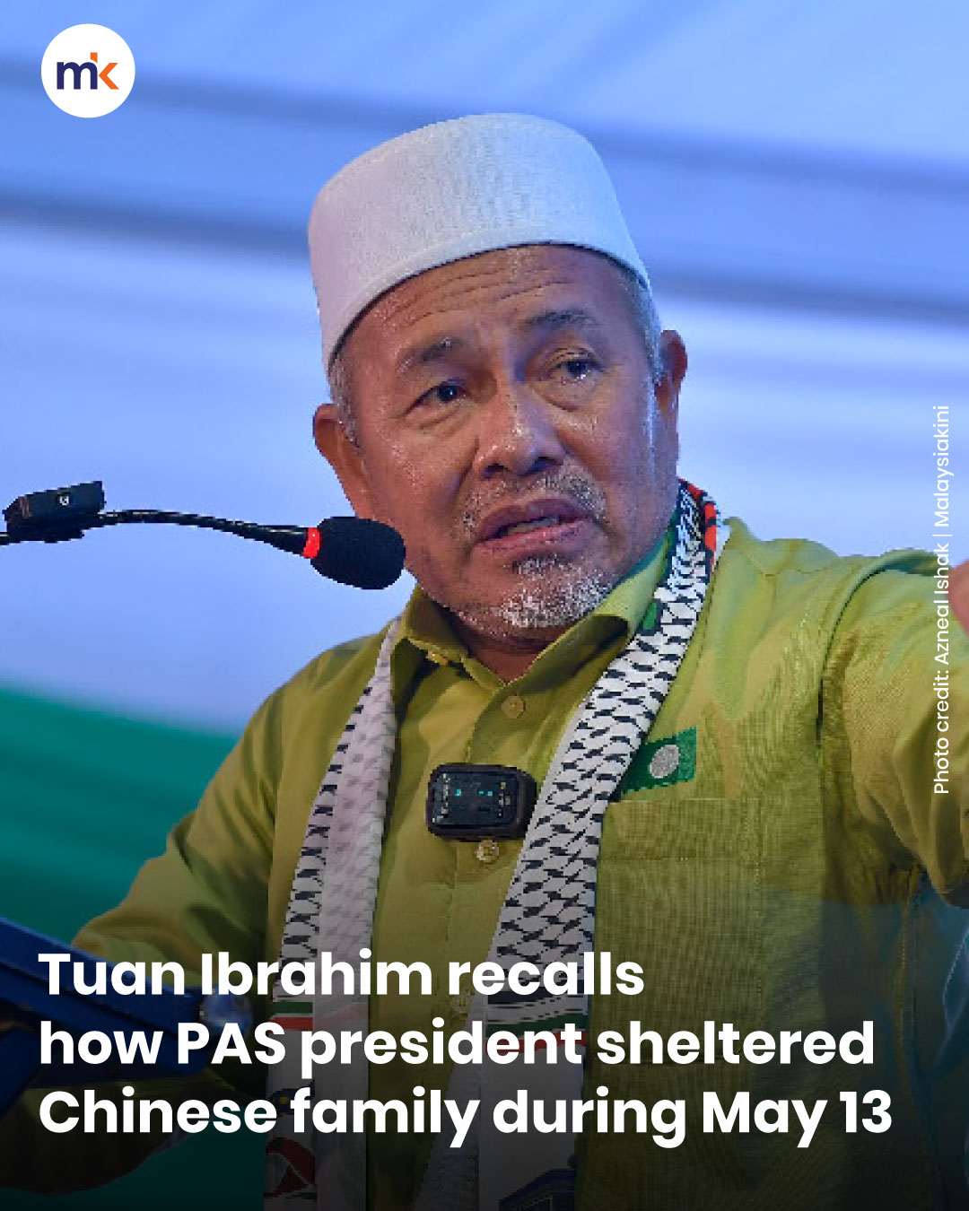 Tuan Ibrahim recalls how PAS president sheltered Chinese family during May 13