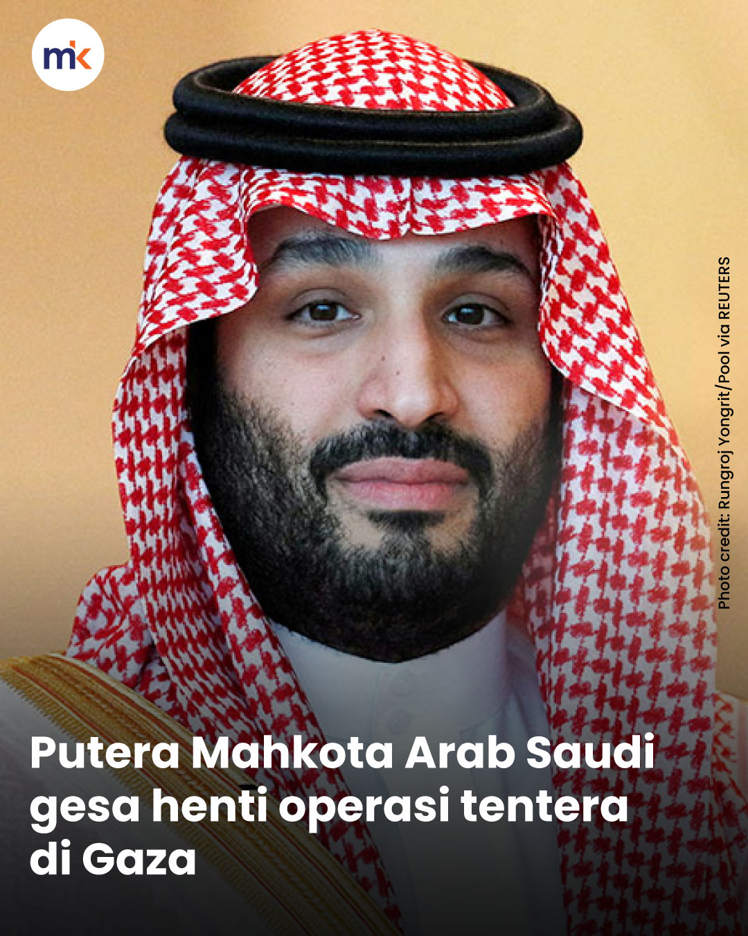 Putera Mahkota Arab Saudi gesa henti operasi tentera di Gaza
