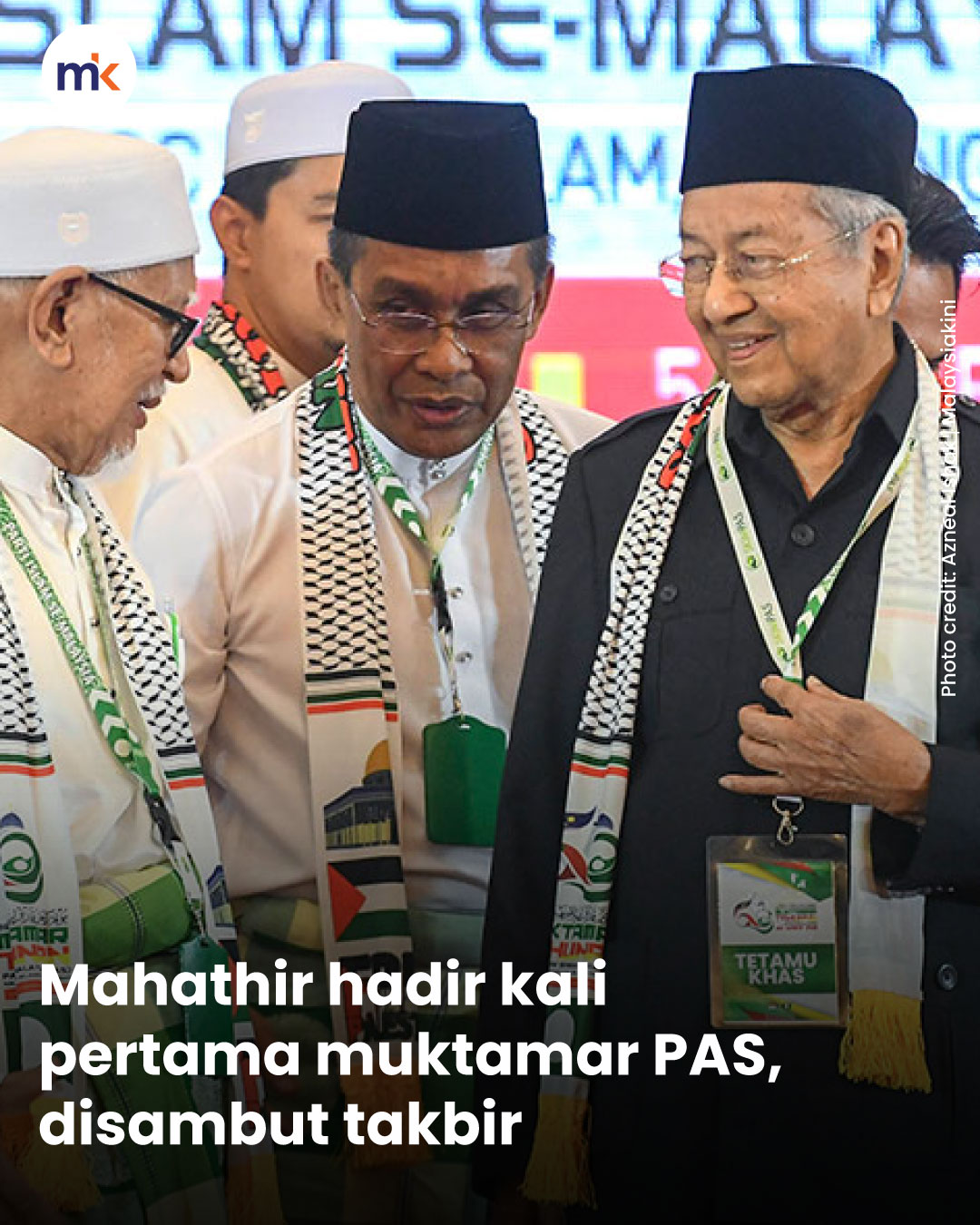 Mahathir hadir kali pertama muktamar PAS, disambut takbir