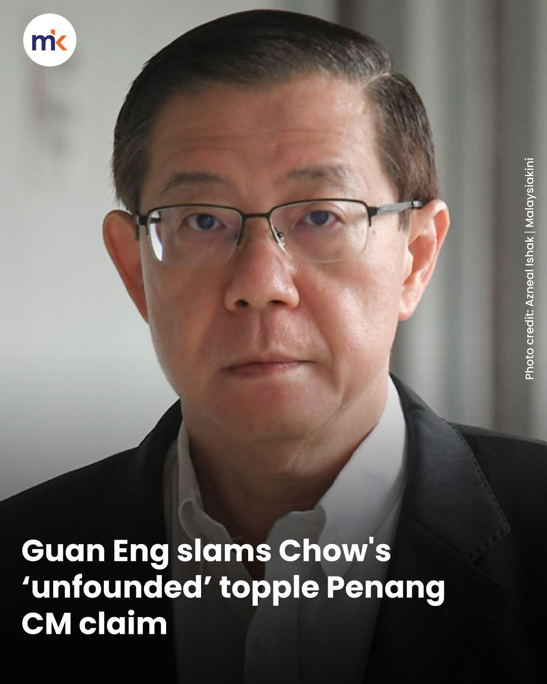 Guan Eng slams Chow's ‘unfounded’ topple Penang CM claim