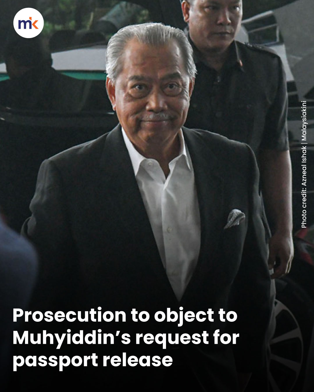 Prosecution to object to Muhyiddin’s request for passport release