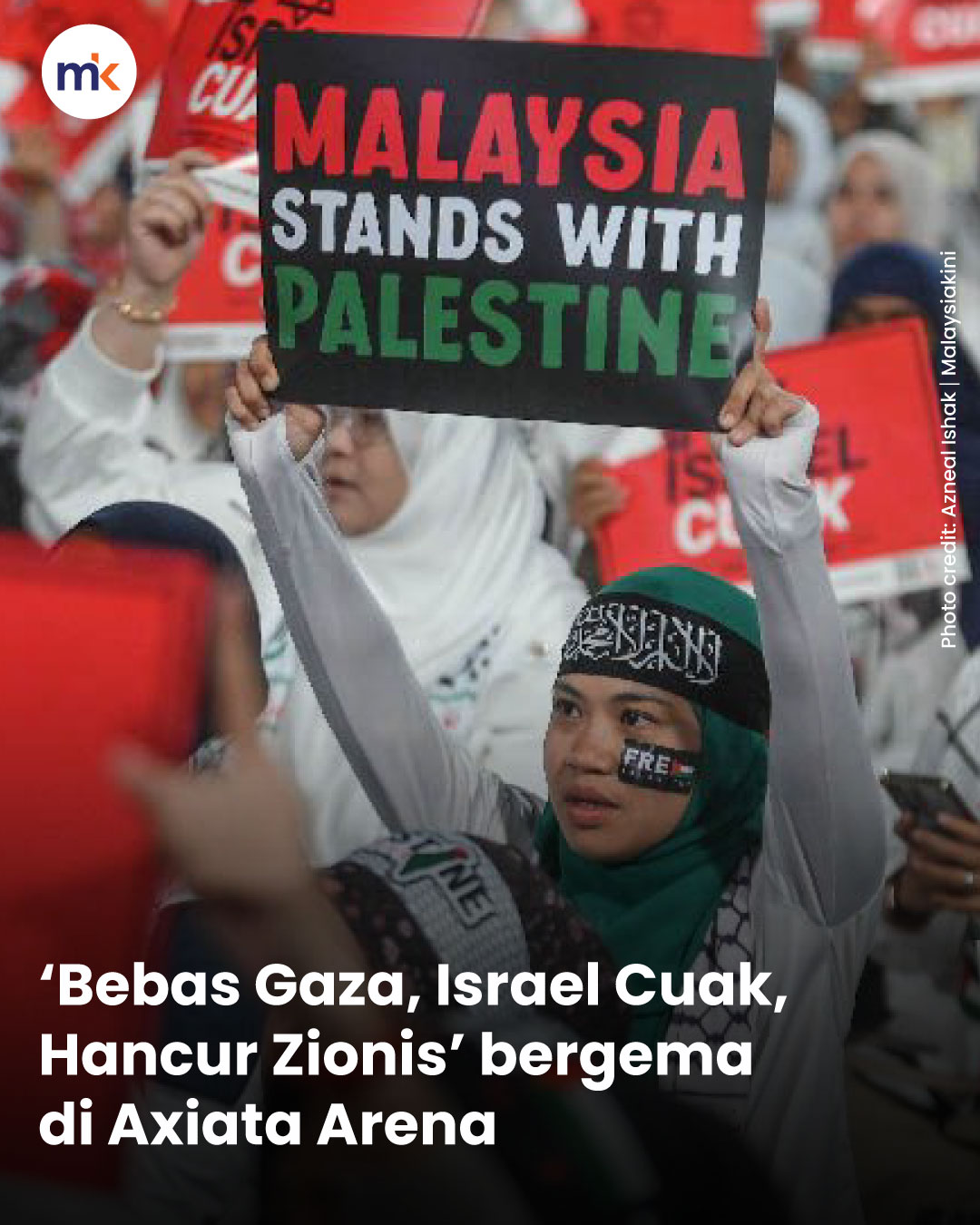 ‘Bebas Gaza, Israel Cuak, Hancur Zionis’ bergema di Axiata Arena