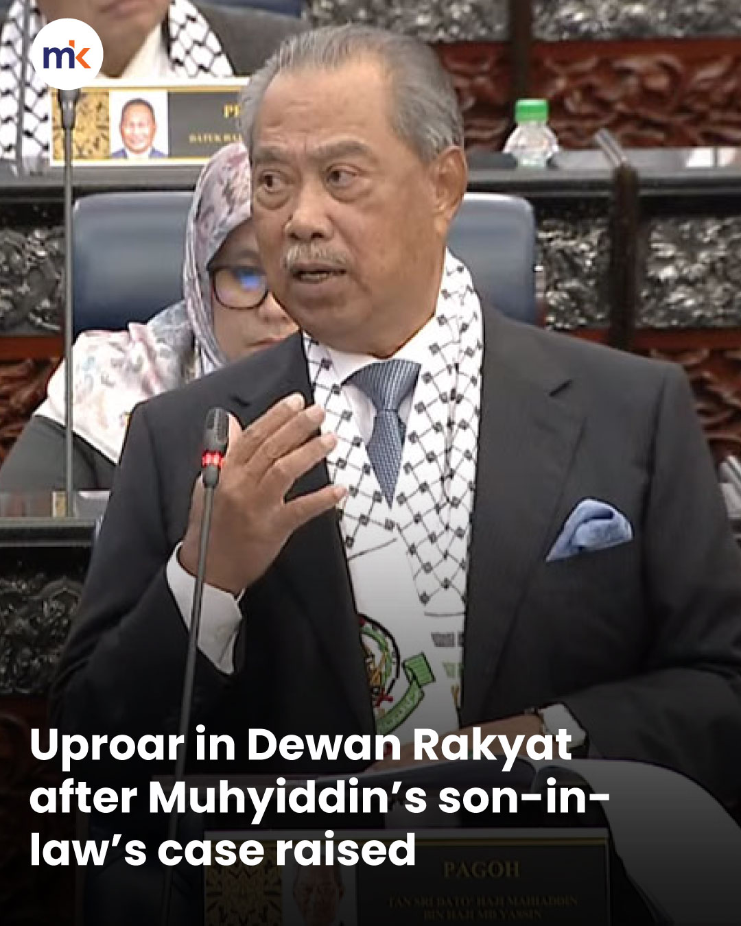 Uproar in Dewan Rakyat after Muhyiddin’s son-in-law’s case raised