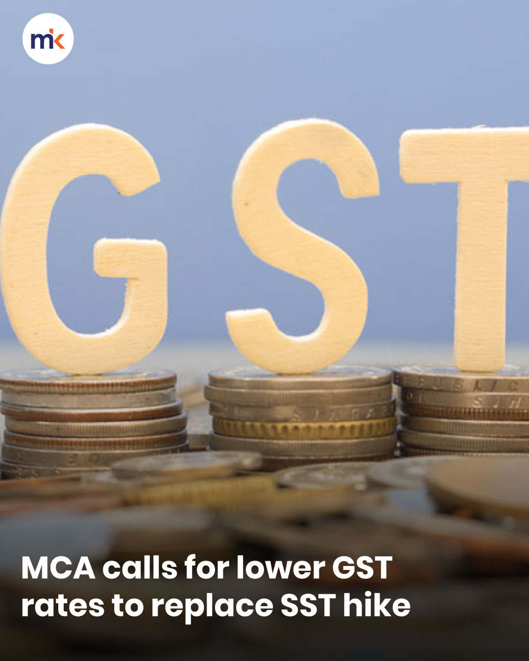 MCA calls for lower GST rates to replace SST hike