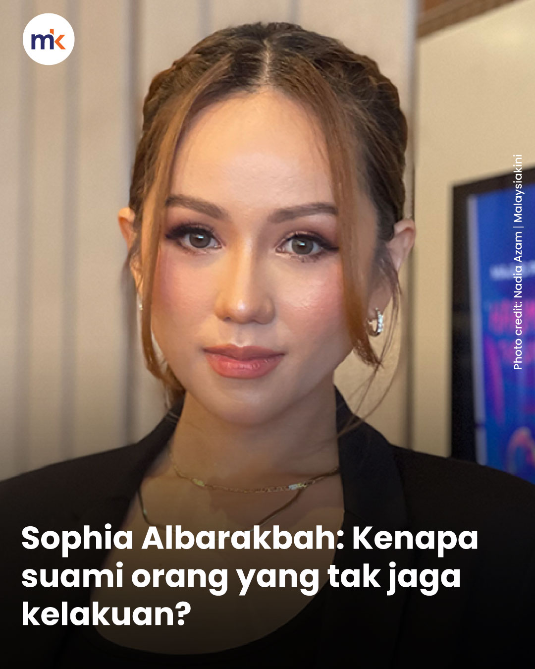 Sophia Albarakbah: Kenapa suami orang yang tak jaga kelakuan?