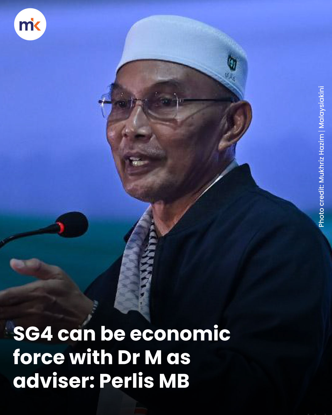 SG4 can be economic force with Dr M as adviser: Perlis MB
