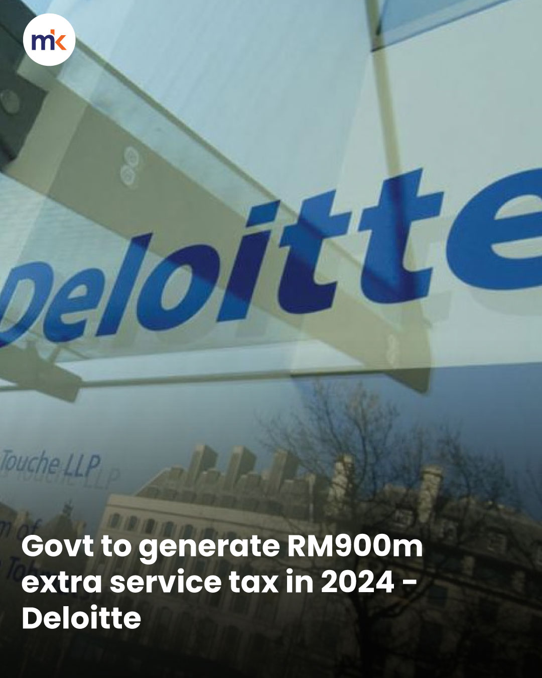 Govt to generate RM900m extra service tax in 2024 - Deloitte