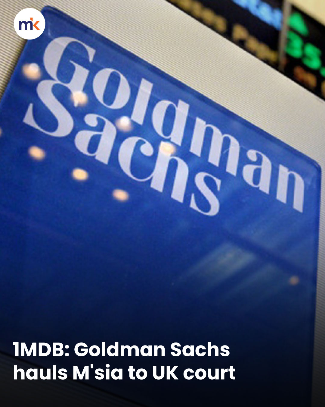 1MDB: Goldman Sachs hauls M'sia to UK court
