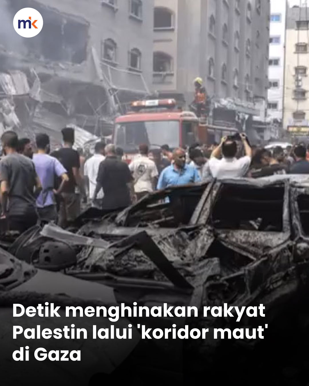 Detik menghinakan rakyat Palestin lalui 'koridor maut' di Gaza
