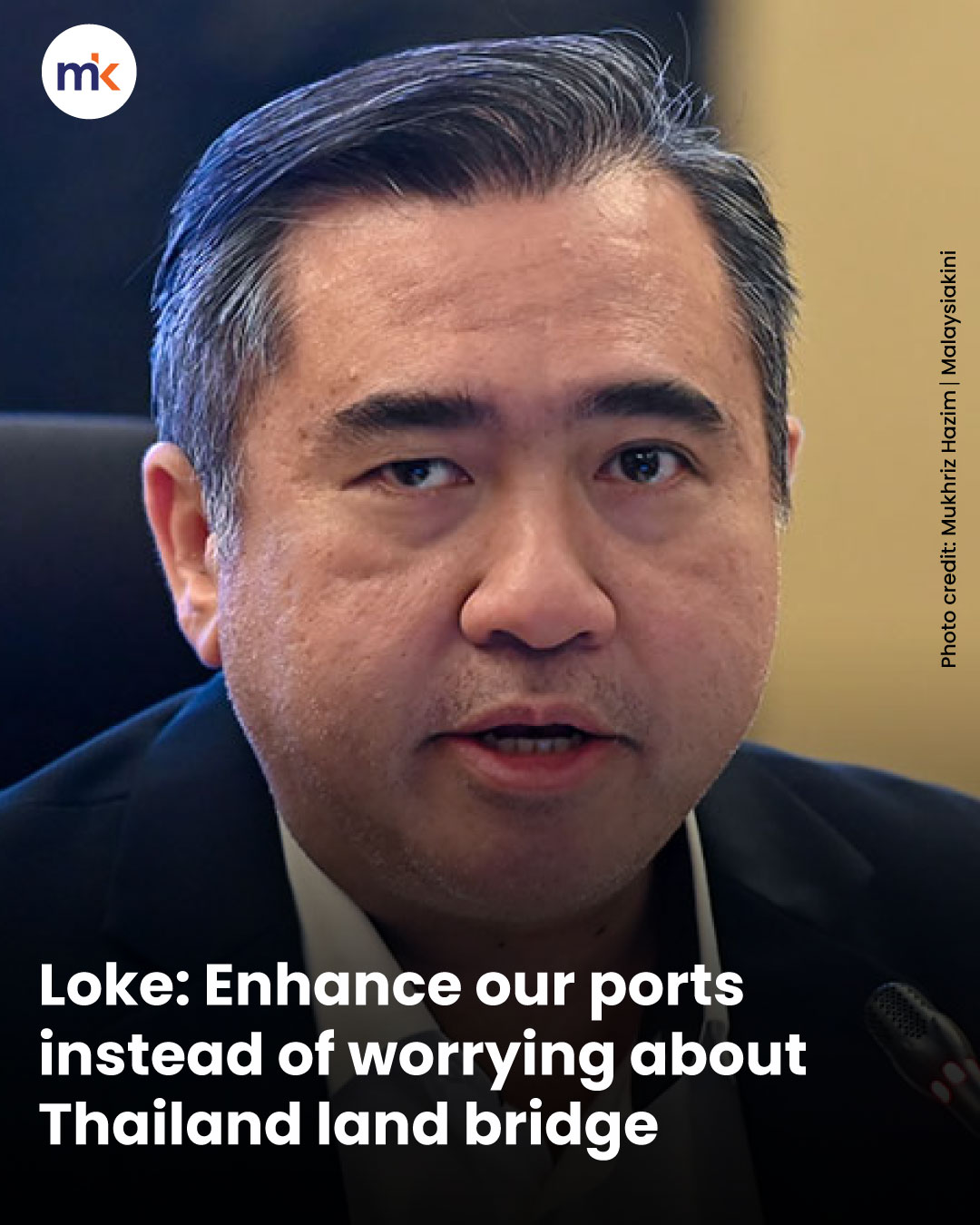 Loke: Enhance our ports instead of worrying about Thailand land bridge