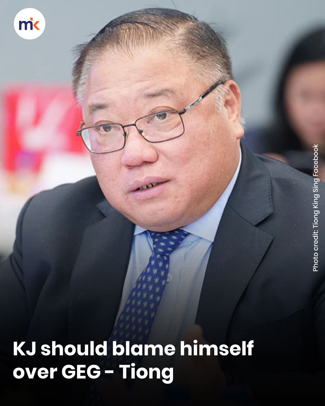 KJ should blame himself over GEG - Tiong
