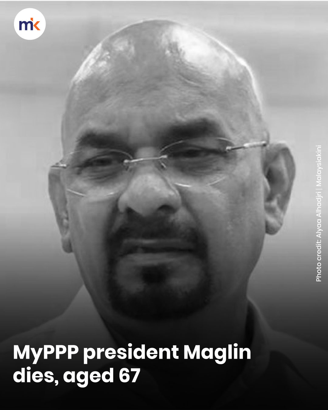MyPPP president Maglin dies, aged 67