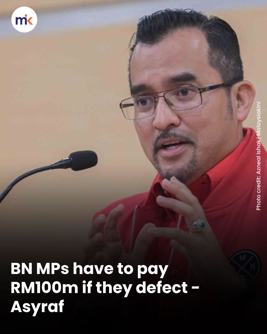 BN MPs have to pay RM100m if they defect - Asyraf