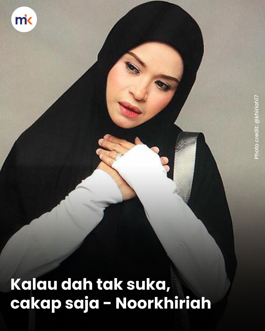 Kalau dah tak suka, cakap saja - Noorkhiriah