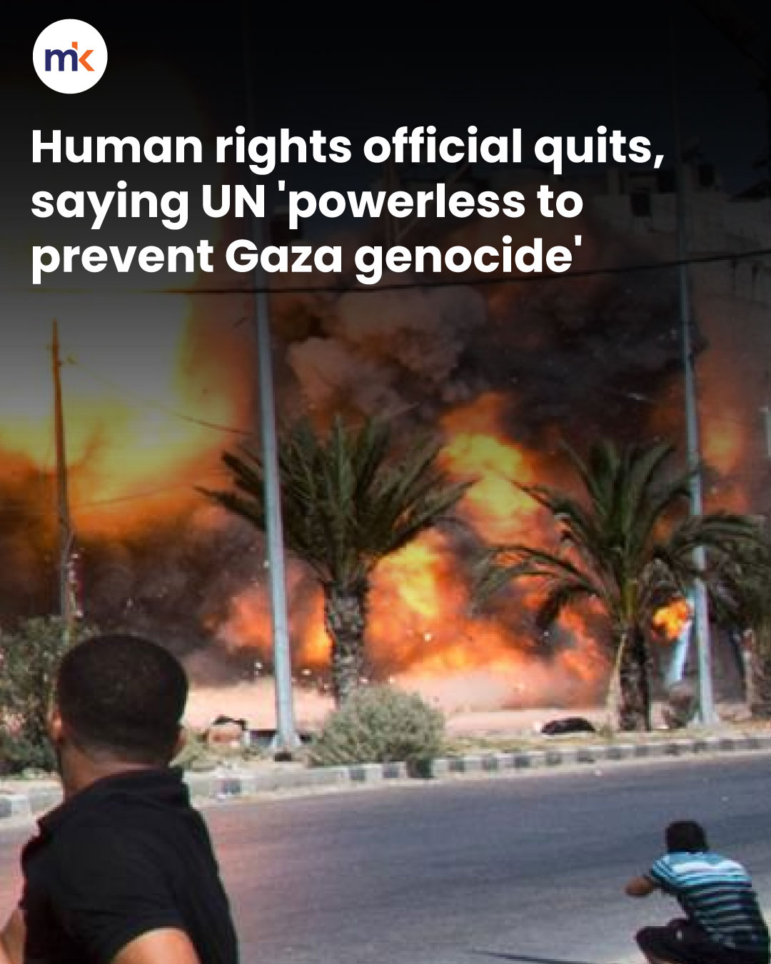 Human rights official quits, saying UN 'powerless to prevent Gaza genocide'