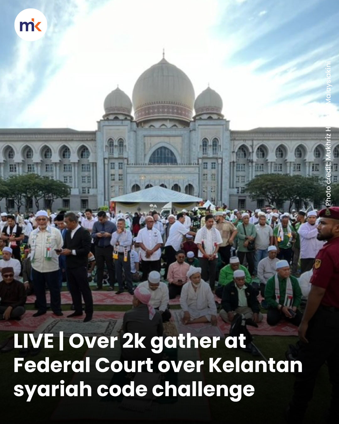 LIVE | Over 2k gather at Federal Court over Kelantan syariah code challenge