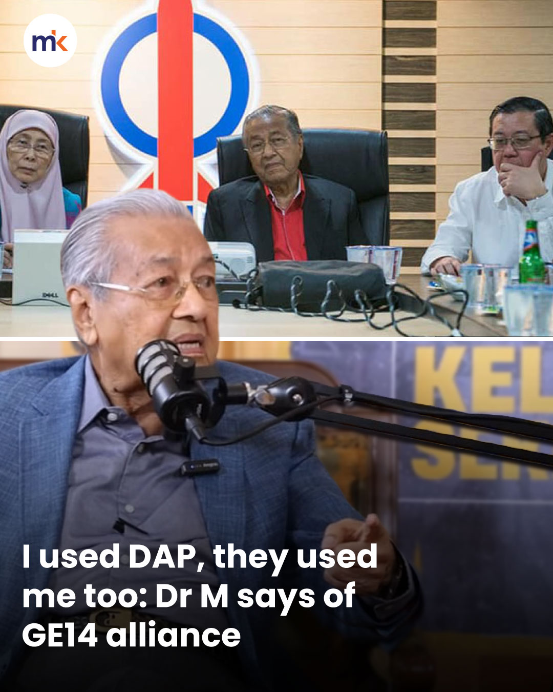 I used DAP, they used me too: Dr M says of GE14 alliance