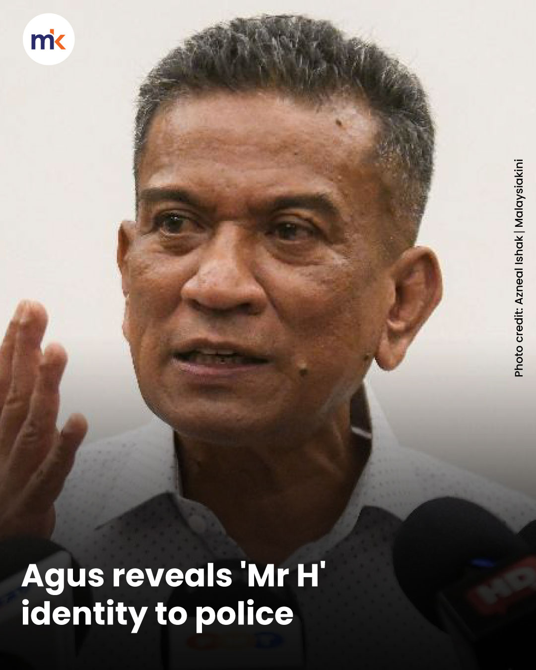 Agus reveals 'Mr H' identity to police