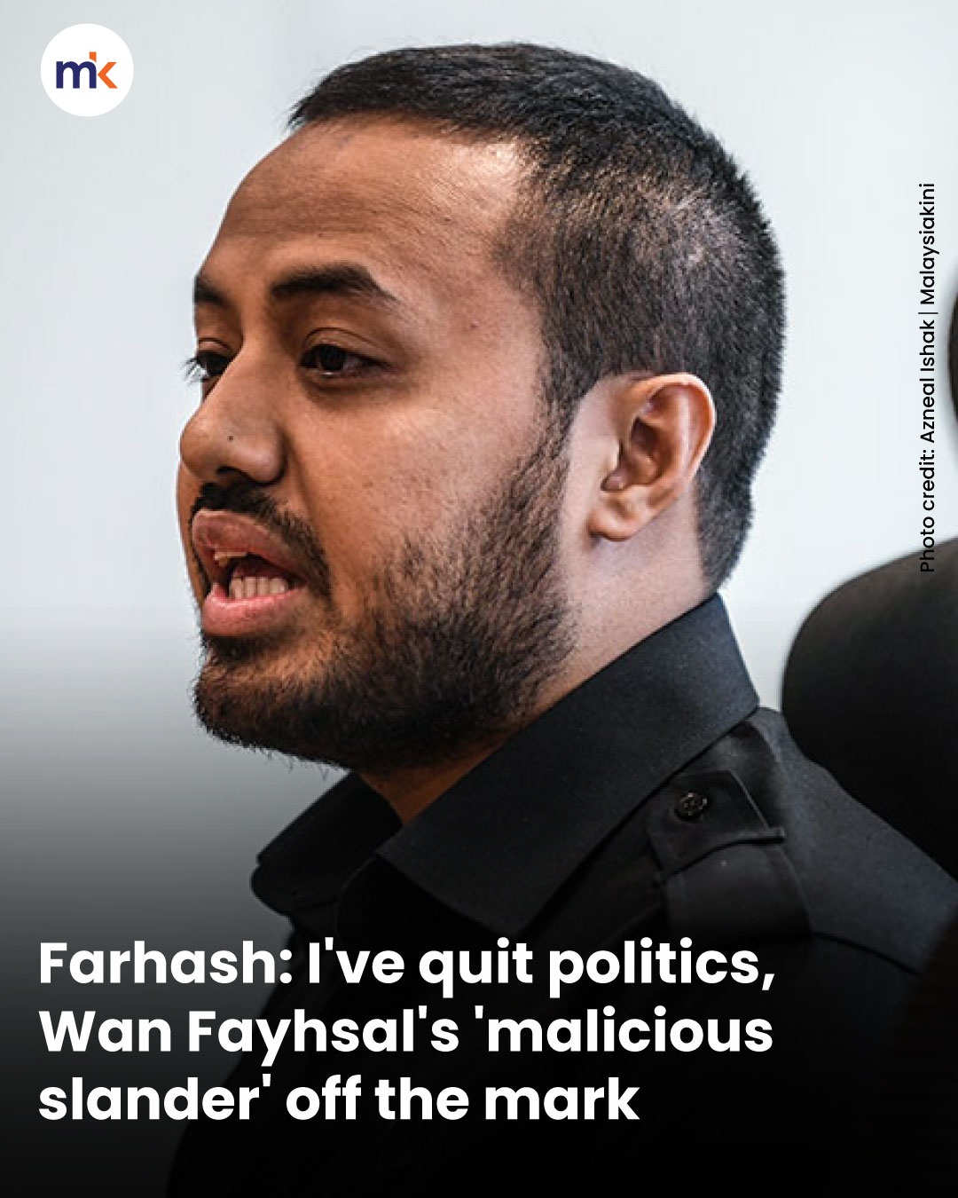 Farhash: I've quit politics, Wan Fayhsal's 'malicious slander' off the mark