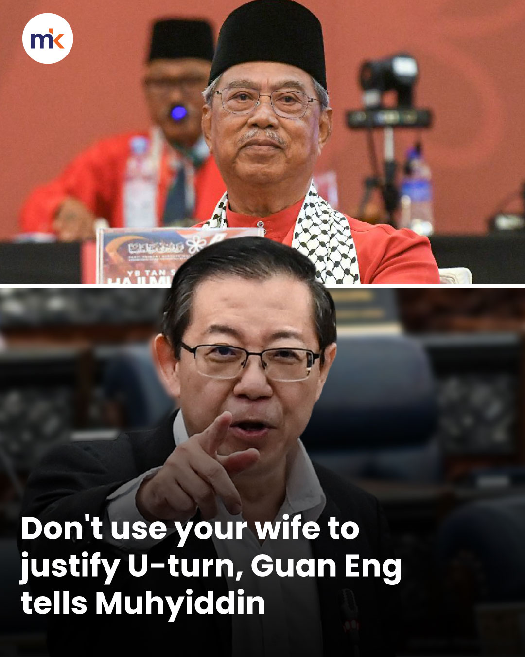 Don't use your wife to justify U-turn, Guan Eng tells Muhyiddin