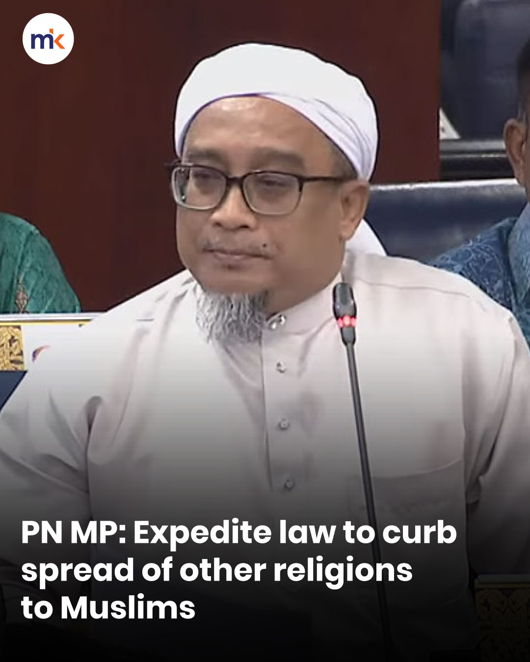 PN MP: Expedite law to curb spread of other religions to Muslims