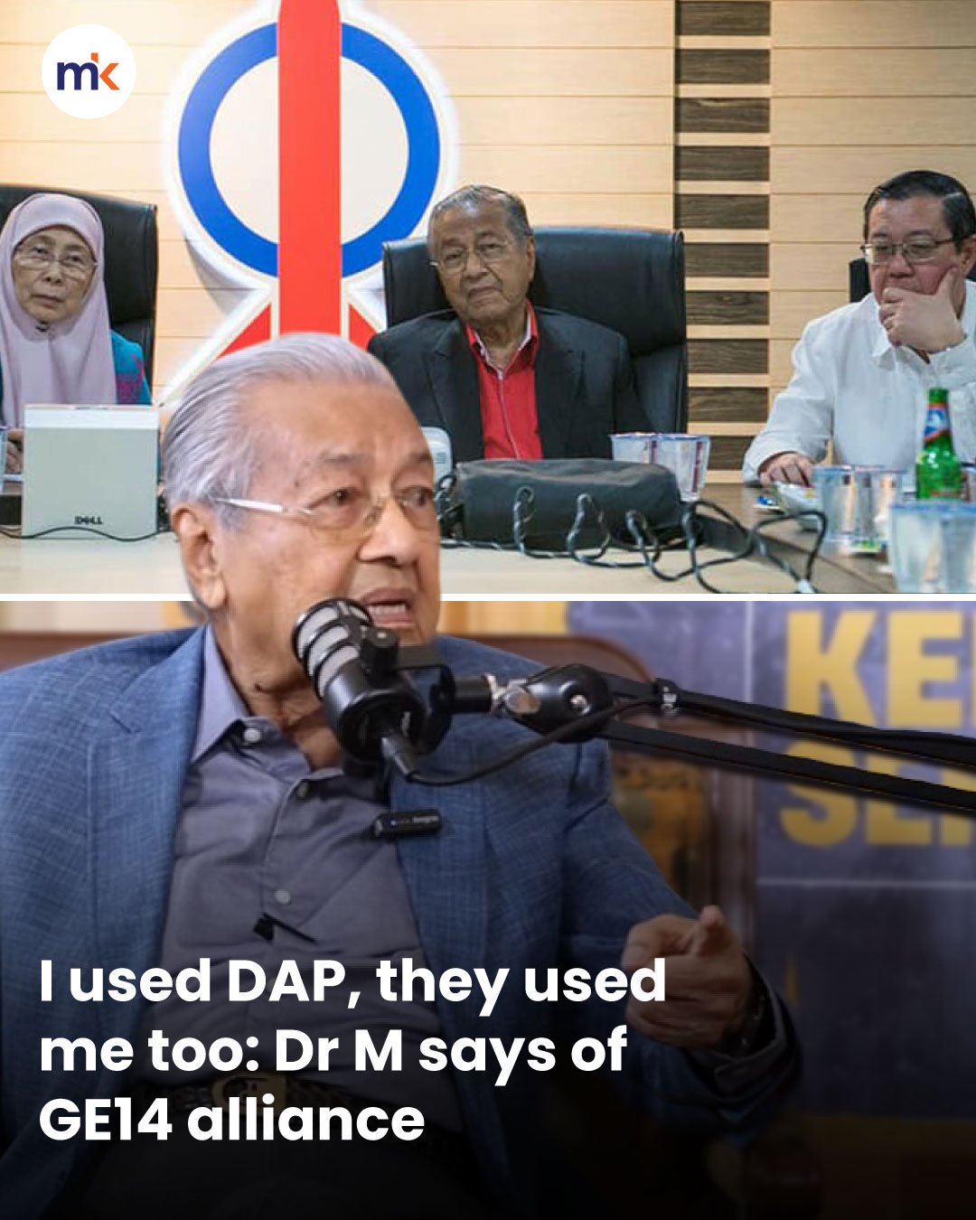I used DAP, they used me too: Dr M says of GE14 alliance