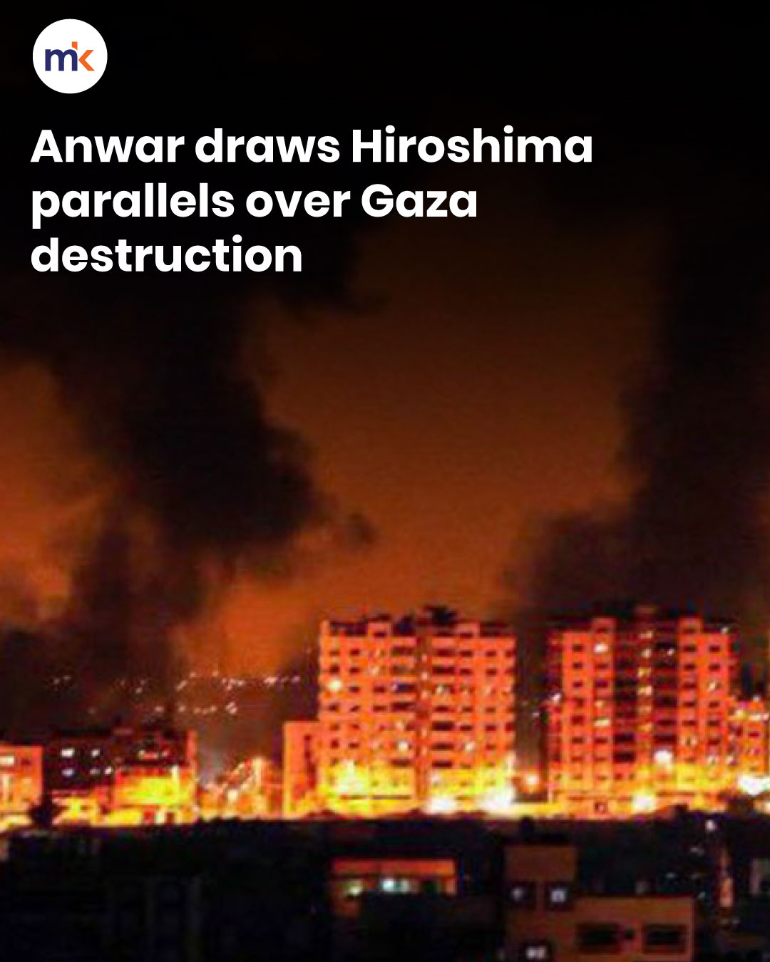 Anwar draws Hiroshima parallels over Gaza destruction