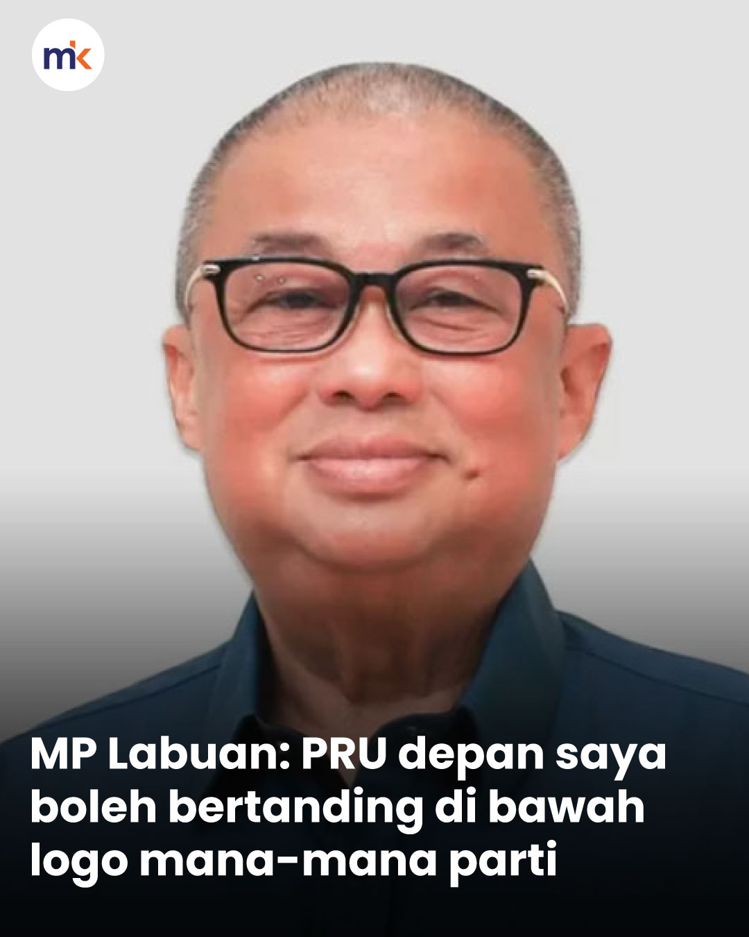 MP Labuan: PRU depan saya boleh bertanding di bawah logo mana-mana parti