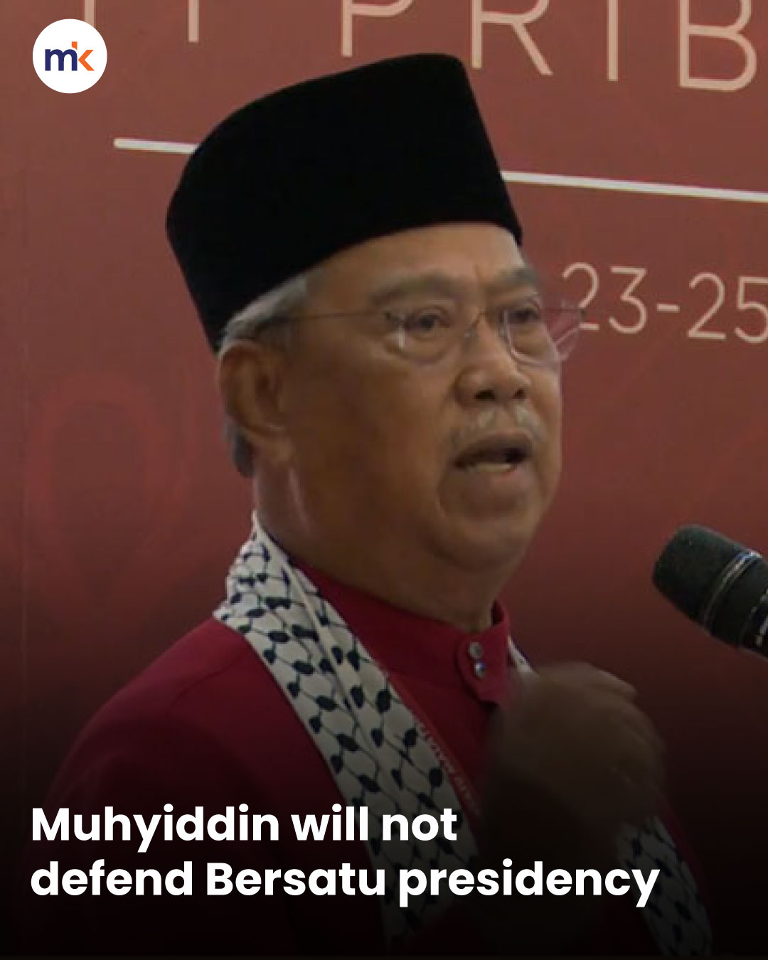 Muhyiddin will not defend Bersatu presidency