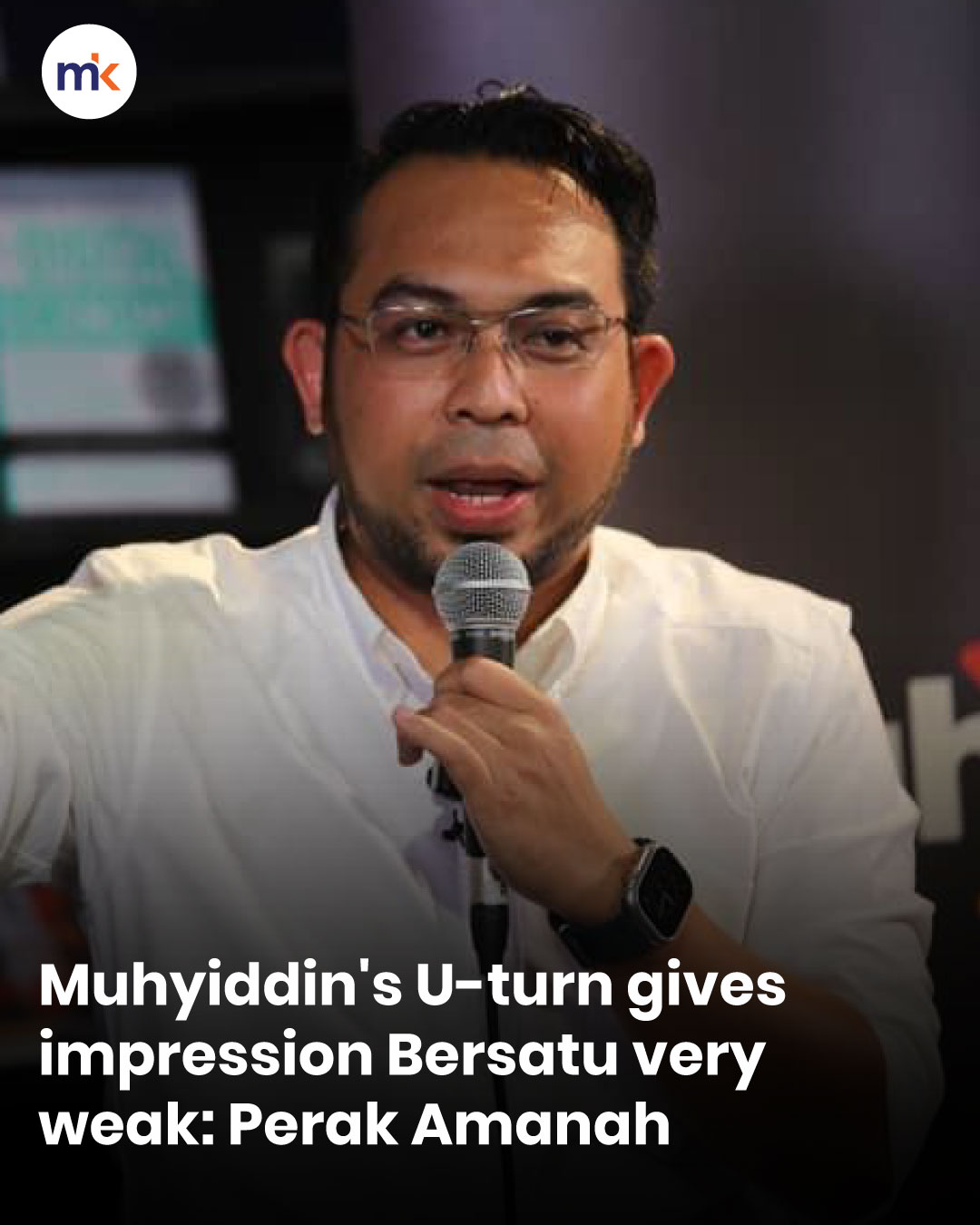 Muhyiddin's U-turn gives impression Bersatu very weak: Perak Amanah