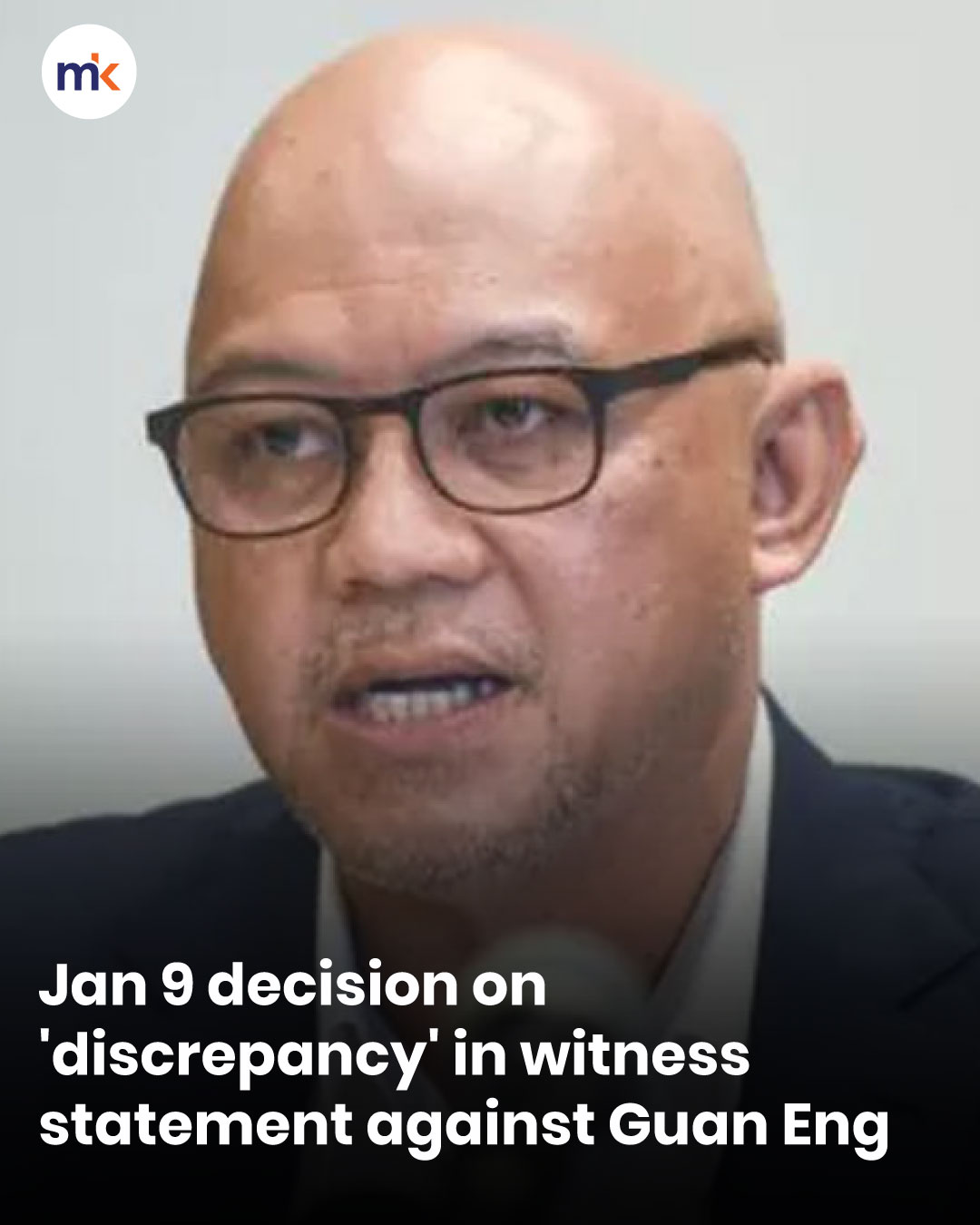 Jan 9 decision on 'discrepancy' in witness statement against Guan Eng