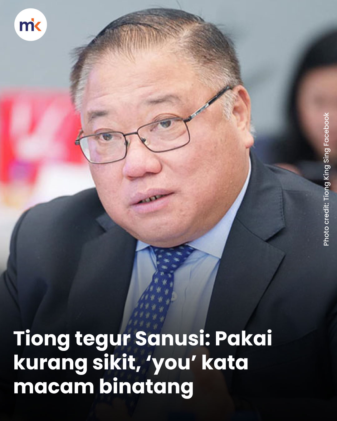 Tiong tegur Sanusi: Pakai kurang sikit, ‘you’ kata macam binatang