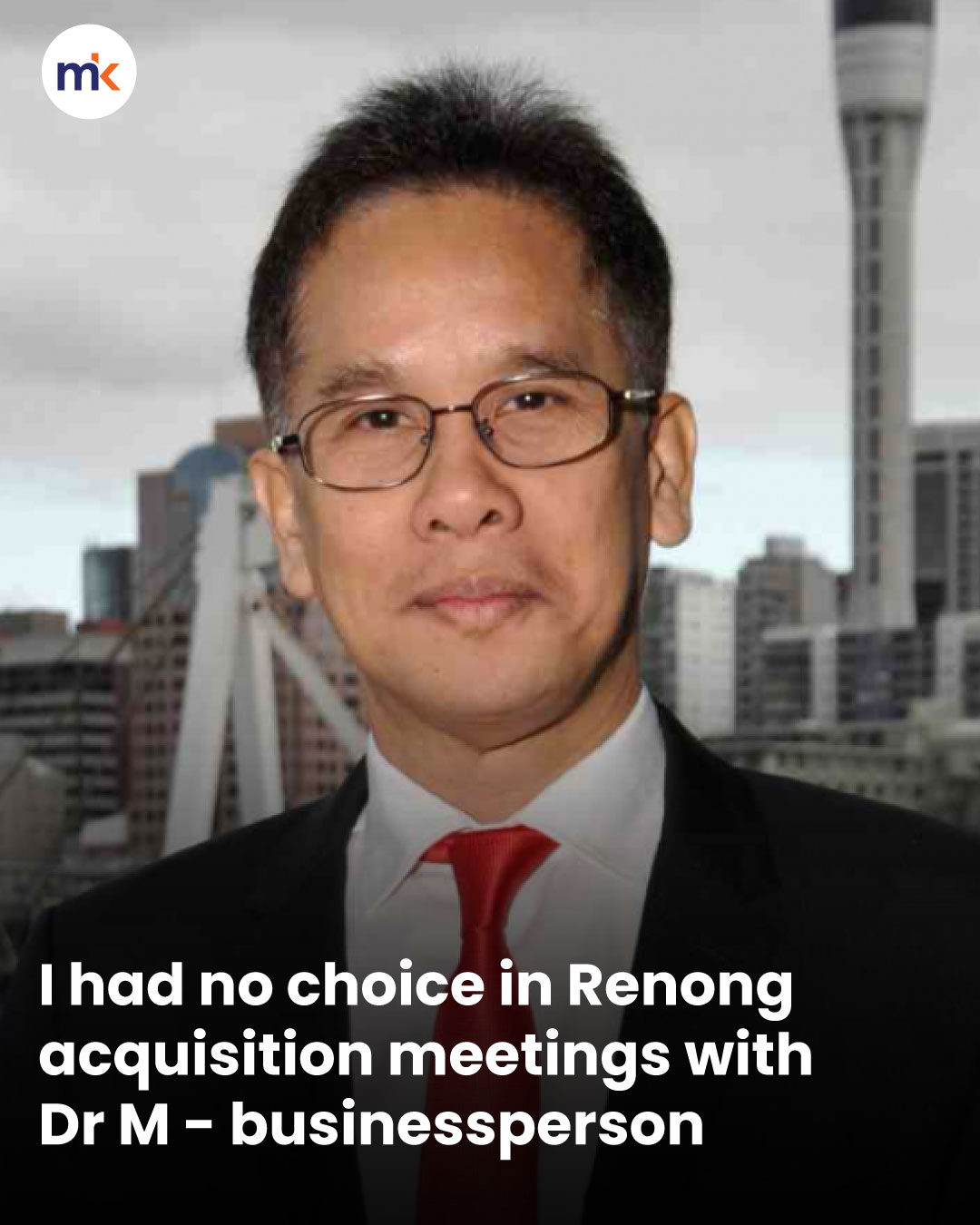 I had no choice in Renong acquisition meetings with Dr M - businessperson