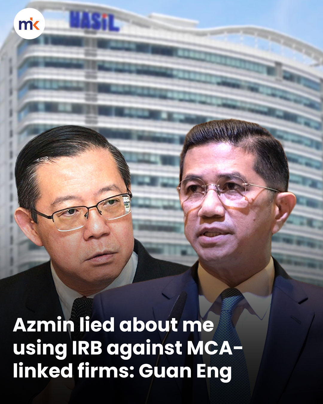 Azmin lied about me using IRB against MCA-linked firms: Guan Eng