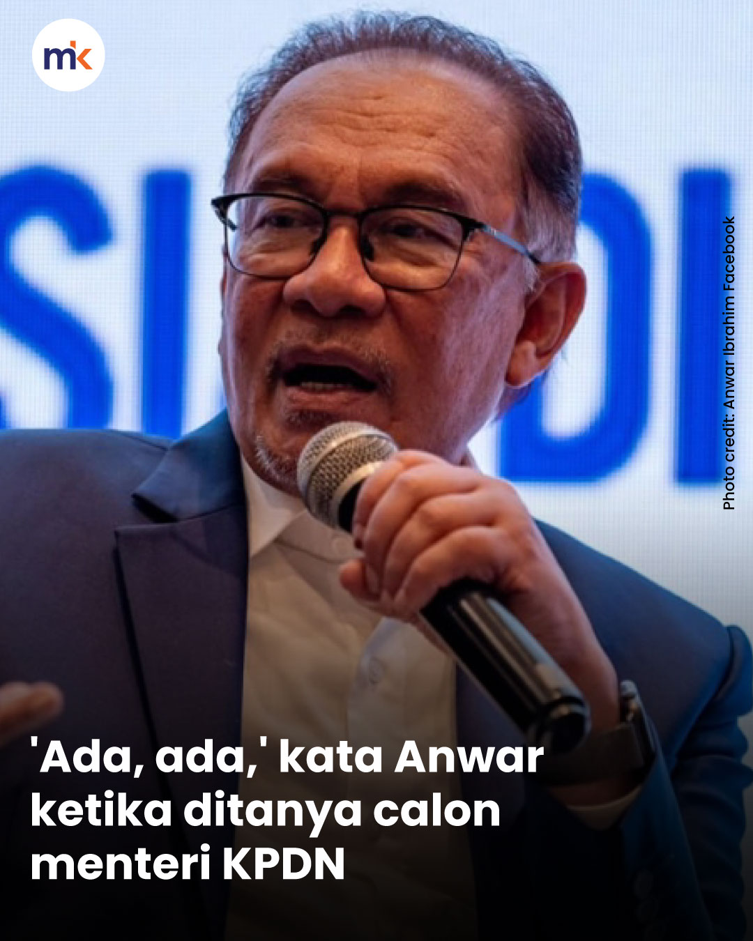 'Ada, ada,' kata Anwar ketika ditanya calon menteri KPDN