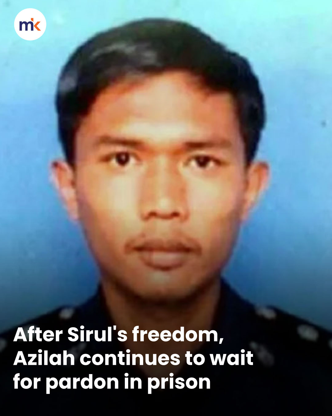 After Sirul's freedom, Azilah continues to wait for pardon in prison