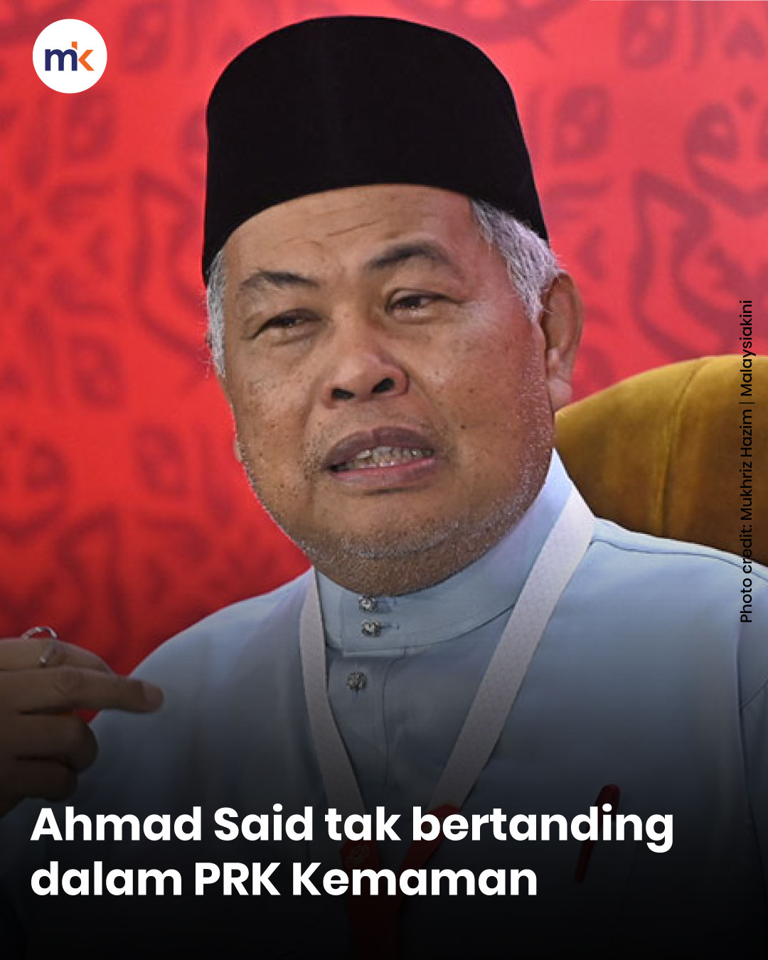Ahmad Said tak bertanding dalam PRK Kemaman