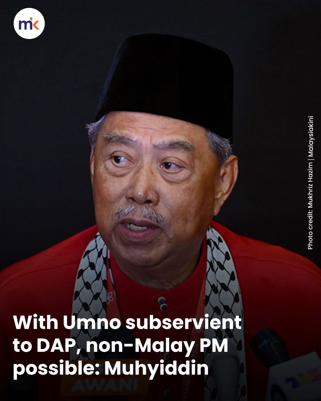 With Umno subservient to DAP, non-Malay PM possible: Muhyiddin