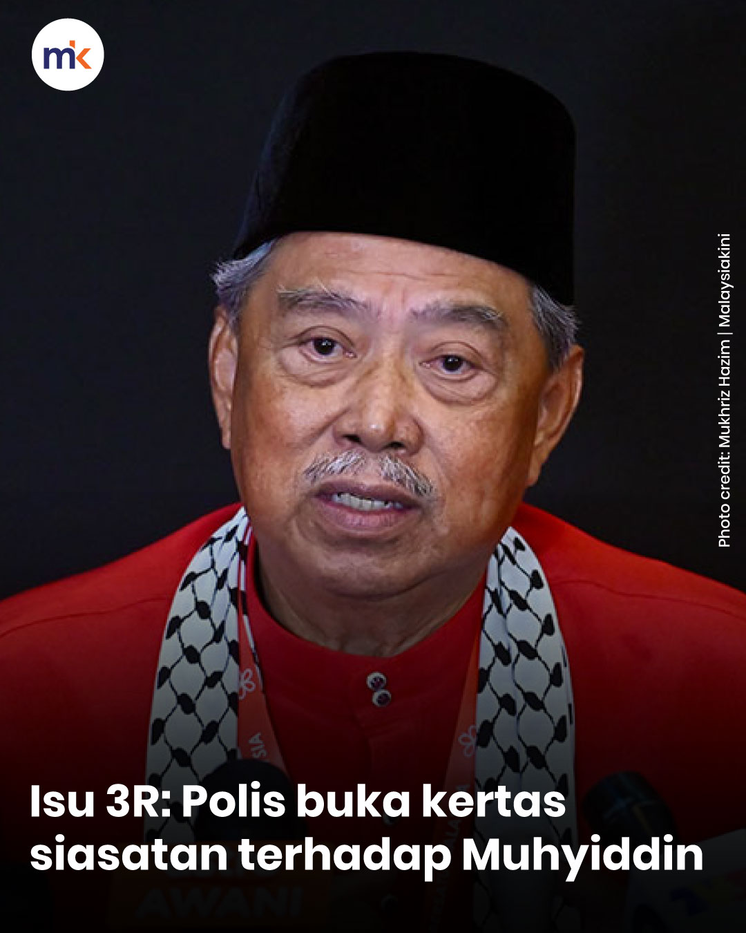 Isu 3R: Polis buka kertas siasatan terhadap Muhyiddin