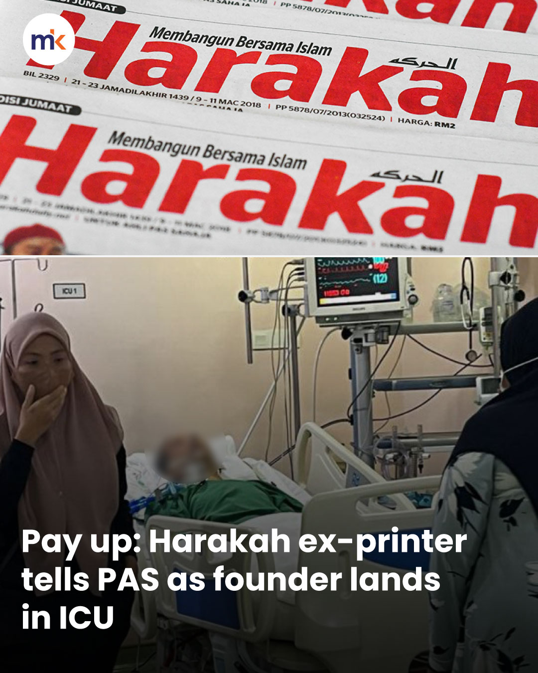Pay up: Harakah ex-printer tells PAS as founder lands in ICU